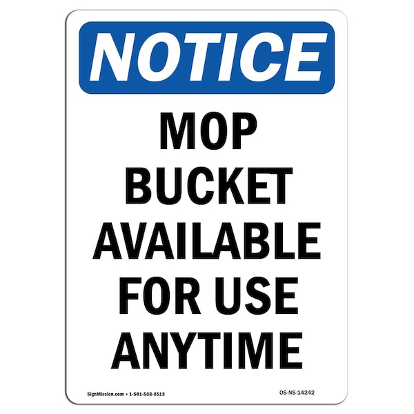 Safety Sign, OSHA Notice, 24" Height, Aluminum, Mop Bucket Available For Use Anytime Sign, Portrait